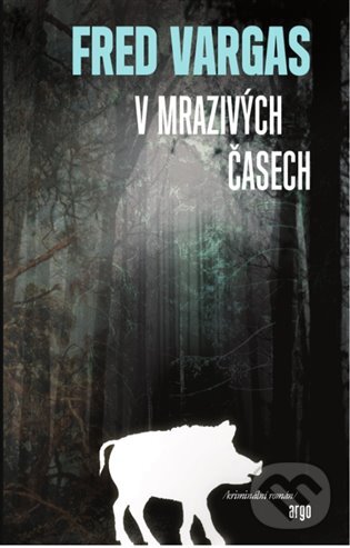 E-kniha: V mrazivých časech (Fred Vargas). Argo, 2016 E-kniha: V mrazivých časech (Fred Vargas). Argo, 2016