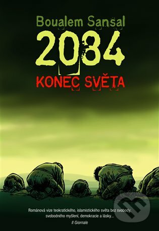 E-kniha: 2084 - Konec světa (Boualem Sansal). Argo, 2016 E-kniha: 2084 - Konec světa (Boualem Sansal). Argo, 2016
