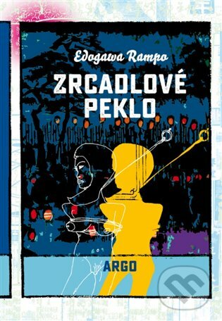 E-kniha: Zrcadlové peklo (Edogawa Rampo). Argo, 2016 E-kniha: Zrcadlové peklo (Edogawa Rampo). Argo, 2016