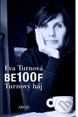 E-kniha: BE100F (Eva Turnová). Argo, 2017 E-kniha: BE100F (Eva Turnová). Argo, 2017