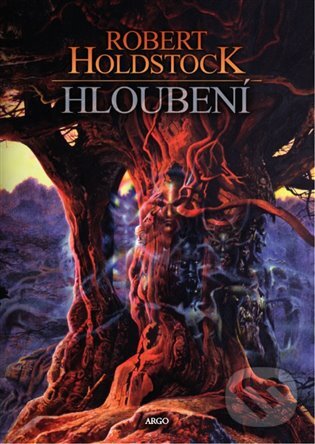 E-kniha: Hloubení (Robert Holdstock). Argo, 2017 E-kniha: Hloubení (Robert Holdstock). Argo, 2017