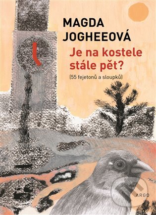 E-kniha: Je na kostele stále pět? (Magda Jogheeová). Argo, 2017 E-kniha: Je na kostele stále pět? (Magda Jogheeová). Argo, 2017