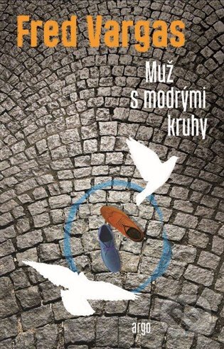 E-kniha: Muž s modrými kruhy (Fred Vargas). Argo, 2017 E-kniha: Muž s modrými kruhy (Fred Vargas). Argo, 2017