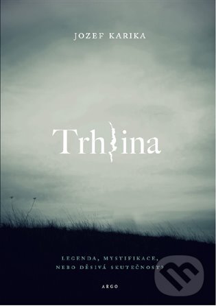 E-kniha: Trhlina (Jozef Karika). Argo, 2017 E-kniha: Trhlina (Jozef Karika). Argo, 2017