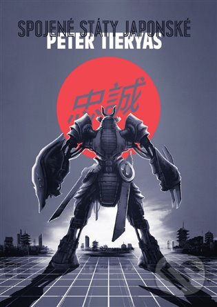 E-kniha: Spojené státy japonské (Peter Tieryas). Argo, 2017 E-kniha: Spojené státy japonské (Peter Tieryas). Argo, 2017