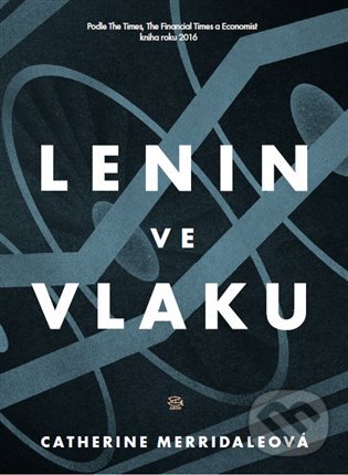 E-kniha: Lenin ve vlaku (Catherine Merridaleová). Argo, 2018 E-kniha: Lenin ve vlaku (Catherine Merridaleová). Argo, 2018