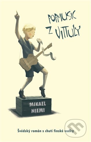 E-kniha: Popmusic z Vittuly (Mikael Niemi). Argo, 2018 E-kniha: Popmusic z Vittuly (Mikael Niemi). Argo, 2018