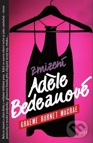 E-kniha: Zmizení Adéle Bedeauové (Graeme Burnet Macrae). Argo, 2018 E-kniha: Zmizení Adéle Bedeauové (Graeme Burnet Macrae). Argo, 2018