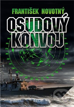 E-kniha: Osudový konvoj (František Novotný). Argo, 2018 E-kniha: Osudový konvoj (František Novotný). Argo, 2018