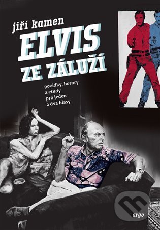 E-kniha: Elvis ze Záluží (Jiří Kamen). Argo, 2018 E-kniha: Elvis ze Záluží (Jiří Kamen). Argo, 2018