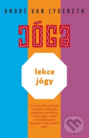 E-kniha: Lekce jógy (André Van Lysebeth). Argo, 2018 E-kniha: Lekce jógy (André Van Lysebeth). Argo, 2018