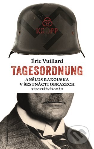 E-kniha: Tagesordnung (Éric Vuillard). Argo, 2018 E-kniha: Tagesordnung (Éric Vuillard). Argo, 2018
