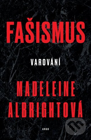 E-kniha: Fašismus. Varování (Madeleine Albrightová). Argo, 2018 E-kniha: Fašismus. Varování (Madeleine Albrightová). Argo, 2018