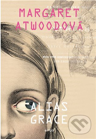 E-kniha: Alias Grace (Margaret Atwoodová). Argo, 2018 E-kniha: Alias Grace (Margaret Atwoodová). Argo, 2018
