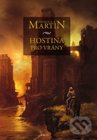 E-kniha: Hostina pro vrány (George R.R. Martin). Argo, 2018 E-kniha: Hostina pro vrány (George R.R. Martin). Argo, 2018