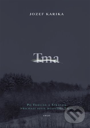 E-kniha: Tma (Jozef Karika). Argo, 2018 E-kniha: Tma (Jozef Karika). Argo, 2018