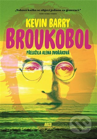 E-kniha: Broukobol (Kevin Barry). Argo, 2019 E-kniha: Broukobol (Kevin Barry). Argo, 2019