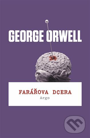 E-kniha: Farářova dcera (George Orwell). Argo, 2019 E-kniha: Farářova dcera (George Orwell). Argo, 2019