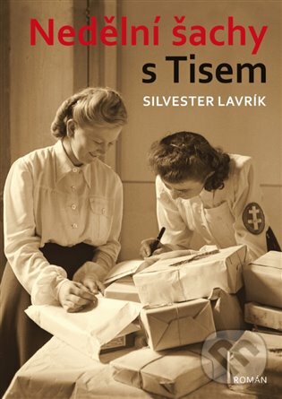E-kniha: Nedělní šachy s Tisem (Silvester Lavrík). Argo, 2019 E-kniha: Nedělní šachy s Tisem (Silvester Lavrík). Argo, 2019