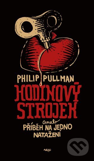 E-kniha: Hodinový strojek aneb Příběh na jedno natažení (Philip Pullman). Argo, 2019 E-kniha: Hodinový strojek aneb Příběh na jedno natažení (Philip Pullman). Argo, 2019