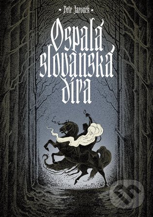 E-kniha: Ospalá slovanská díra (Petr Jaroněk). Argo, 2019 E-kniha: Ospalá slovanská díra (Petr Jaroněk). Argo, 2019