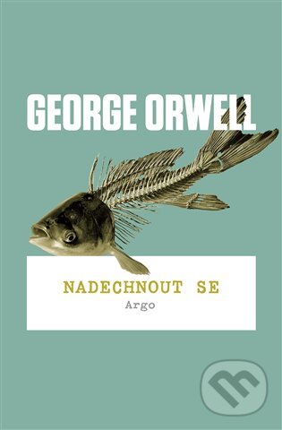 E-kniha: Nadechnout se (George Orwell). Argo, 2019 E-kniha: Nadechnout se (George Orwell). Argo, 2019