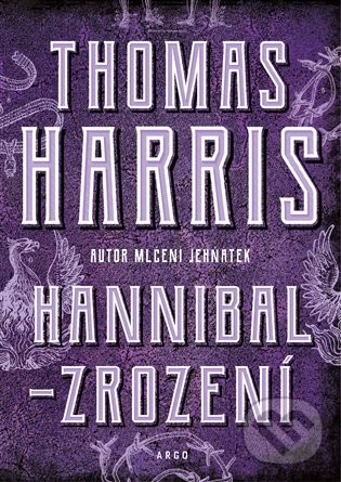 E-kniha: Hannibal - Zrození (Thomas Harris). Argo, 2020 E-kniha: Hannibal - Zrození (Thomas Harris). Argo, 2020