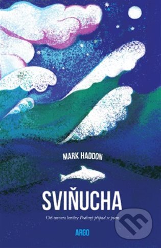 E-kniha: Sviňucha (Mark Haddon). Argo, 2020 E-kniha: Sviňucha (Mark Haddon). Argo, 2020