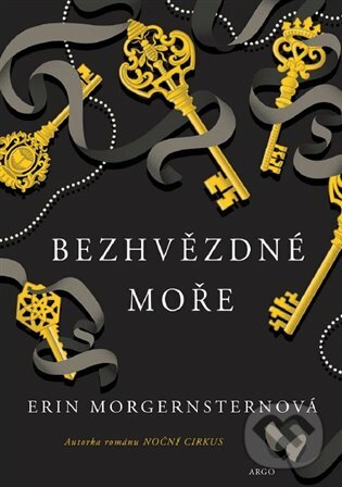 E-kniha: Bezhvězdné moře (Erin Morgensternová). Argo, 2020 E-kniha: Bezhvězdné moře (Erin Morgensternová). Argo, 2020