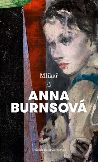 E-kniha: Mlíkař (Anna Burnsová). Argo, 2020 E-kniha: Mlíkař (Anna Burnsová). Argo, 2020