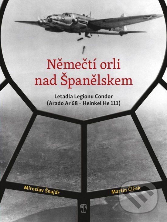 Kniha: Němečtí orli nad Španělskem (Martin Čížek a Miroslav Šnajdr). Naše vojsko CZ, 2020 Kniha: Němečtí orli nad Španělskem (Martin Čížek a Miroslav Šnajdr). Naše vojsko CZ, 2020