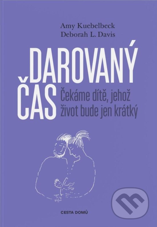 Kniha: Darovaný čas (Amy Kuebelbeck a L. Deborah Davis). Cesta domů, 2020 Kniha: Darovaný čas (Amy Kuebelbeck a L. Deborah Davis). Cesta domů, 2020