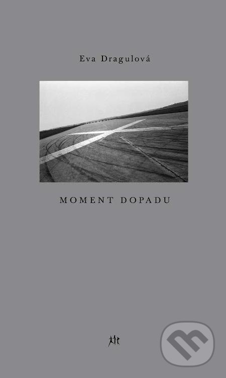 Kniha: Moment dopadu (Eva Dragounová). Dauphin, 2020 Kniha: Moment dopadu (Eva Dragounová). Dauphin, 2020