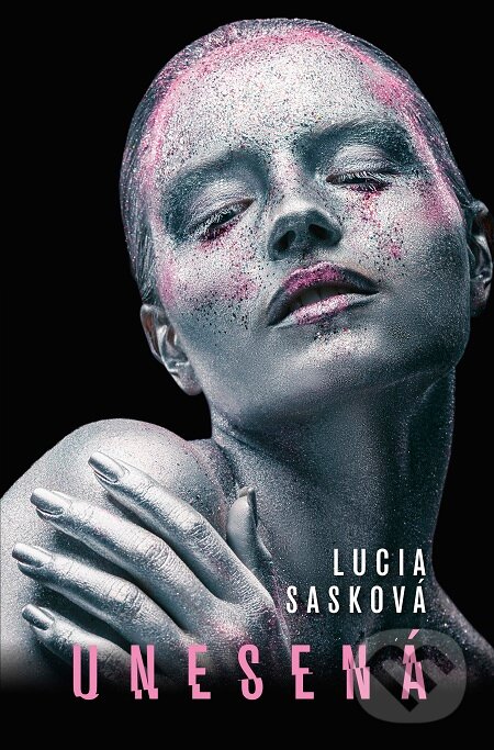E-kniha: Unesená (Lucia Sasková). Slovenský spisovateľ, 2020 E-kniha: Unesená (Lucia Sasková). Slovenský spisovateľ, 2020