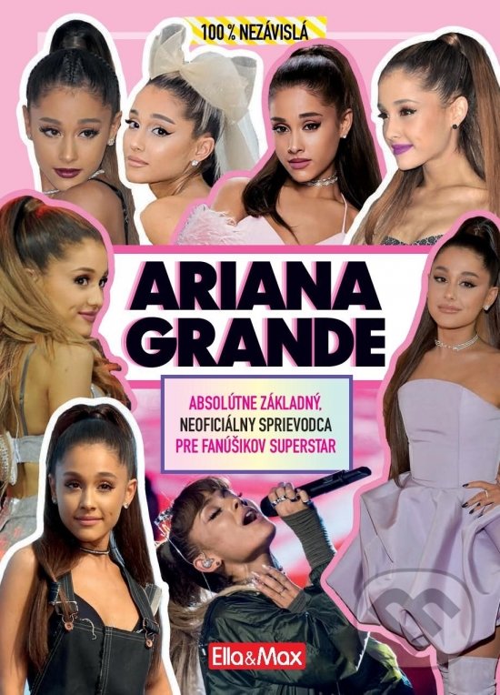 Kniha: 100% nezávislá Ariana Grande (Malcolm Mackenzie). Ella & Max, 2020 Kniha: 100% nezávislá Ariana Grande (Malcolm Mackenzie). Ella & Max, 2020