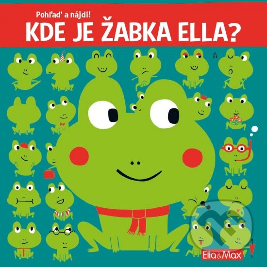 Kde je žabka Ella? (slovenský jazyk) - Yayo Kawamura, Claire Trévise, Ella & Max, 2020