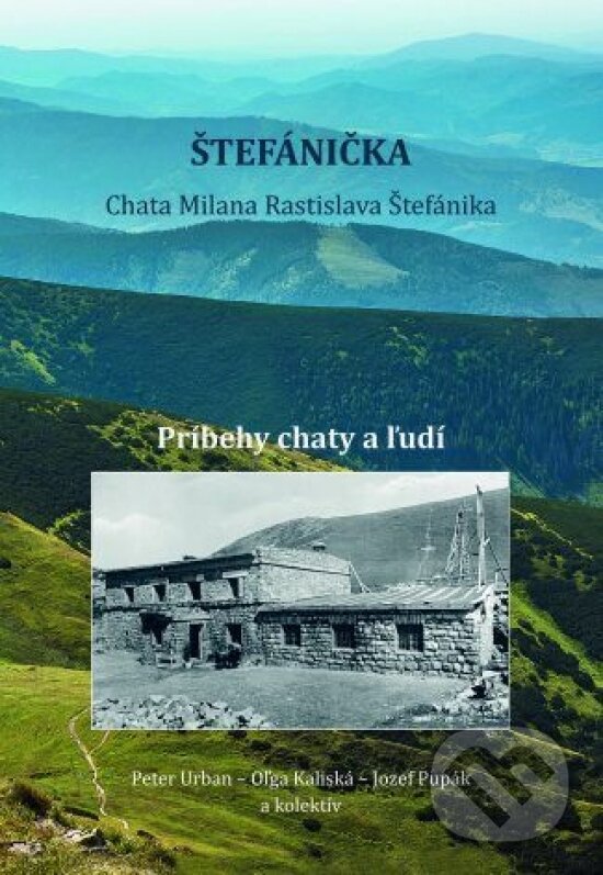 Kniha: Štefánička, príbehy chaty a ľudí (Autorský kolektív). DAJAMA, 2020 Kniha: Štefánička, príbehy chaty a ľudí (Autorský kolektív). DAJAMA, 2020
