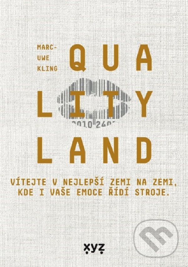 Kniha: QualityLand (český jazyk) (Marc-Uwe Kling). XYZ, 2021 Kniha: QualityLand (český jazyk) (Marc-Uwe Kling). XYZ, 2021