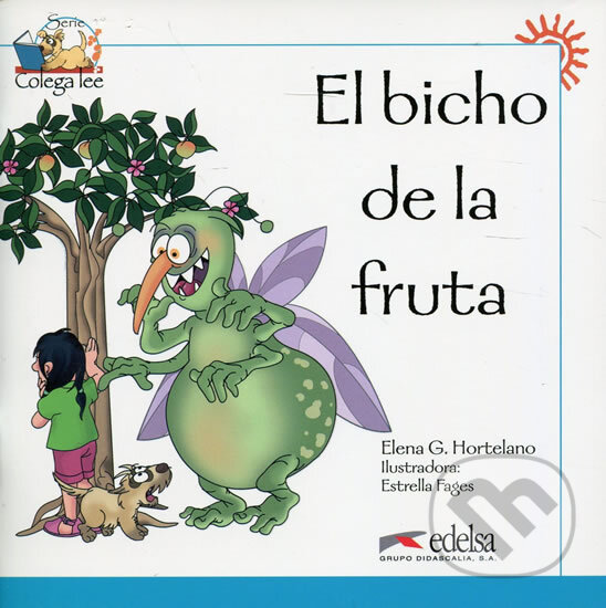 Kniha: El bicho de la fruta (Hortelano Gonzáles Elena). Edelsa, 2009 Kniha: El bicho de la fruta (Hortelano Gonzáles Elena). Edelsa, 2009