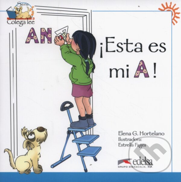 Kniha: Esta es mi A (Hortelano Gonzáles Elena). Edelsa, 2009 Kniha: Esta es mi A (Hortelano Gonzáles Elena). Edelsa, 2009