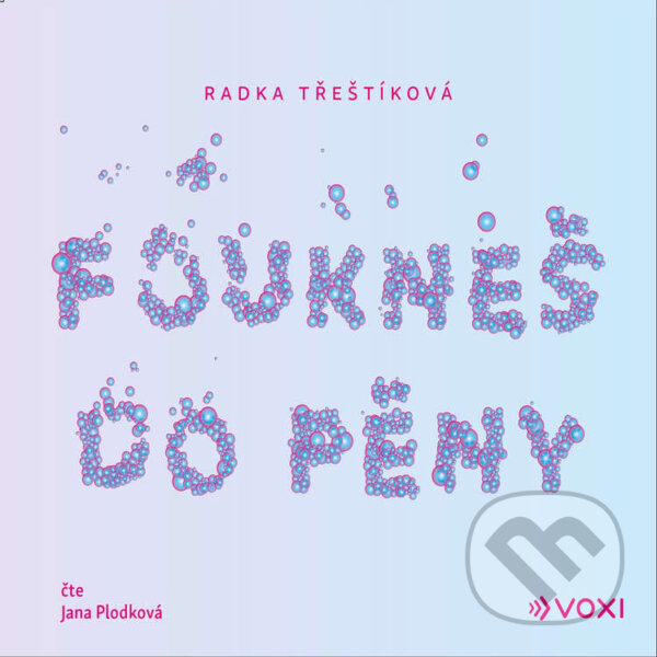 Audiokniha: Foukneš do pěny (Radka Třeštíková). Voxi, 2020 Audiokniha: Foukneš do pěny (Radka Třeštíková). Voxi, 2020