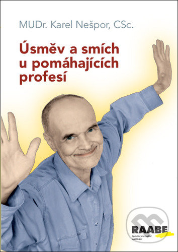 Kniha: Úsměv a smích u pomáhajících profesí (Karel Nešpor). Raabe CZ, 2020 Kniha: Úsměv a smích u pomáhajících profesí (Karel Nešpor). Raabe CZ, 2020