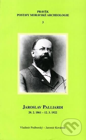 Kniha: Jaroslav Palliardi (20. 2. 1861 – 12. 3. 1922): Pokrokový kulturní činitel jihozápadní Moravy a věhlasný archeolog evropského jména (Studie k dějinám archeologie) (Jaromír Kovárník). Muni Press, 2012 Kniha: Jaroslav Palliardi (20. 2. 1861 – 12. 3. 1922): Pokrokový kulturní činitel jihozápadní Moravy a věhlasný archeolog evropského jména (Studie k dějinám archeologie) (Jaromír Kovárník). Muni Press, 2012