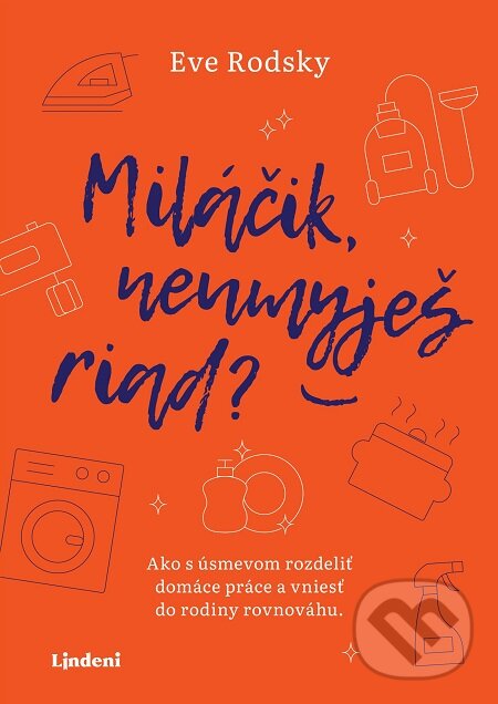 E-kniha: Miláčik, neumyješ riad? (Eve Rodsky). Lindeni, 2020 E-kniha: Miláčik, neumyješ riad? (Eve Rodsky). Lindeni, 2020