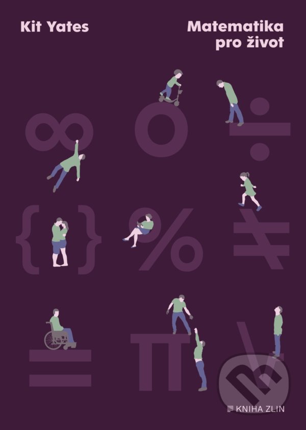 Kniha: Matematika pro život (Kit Yates). Kniha Zlín, 2021 Kniha: Matematika pro život (Kit Yates). Kniha Zlín, 2021