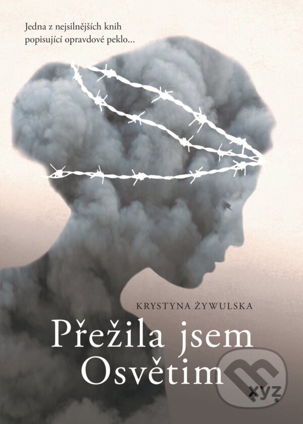 Kniha: Přežila jsem Osvětim (Krystyna Żywulska). XYZ, 2021 Kniha: Přežila jsem Osvětim (Krystyna Żywulska). XYZ, 2021