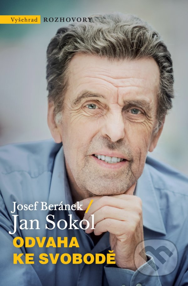 Kniha: Odvaha ke svobodě (Jan Sokol a Josef Beránek). Vyšehrad, 2021 Kniha: Odvaha ke svobodě (Jan Sokol a Josef Beránek). Vyšehrad, 2021