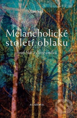 Kniha: Melancholické století oblaku (Jan Suk). Academia, 2020 Kniha: Melancholické století oblaku (Jan Suk). Academia, 2020