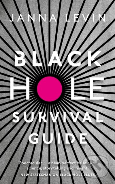Kniha: Black Hole Survival Guide (Janna Levin). Bodley Head, 2020 Kniha: Black Hole Survival Guide (Janna Levin). Bodley Head, 2020