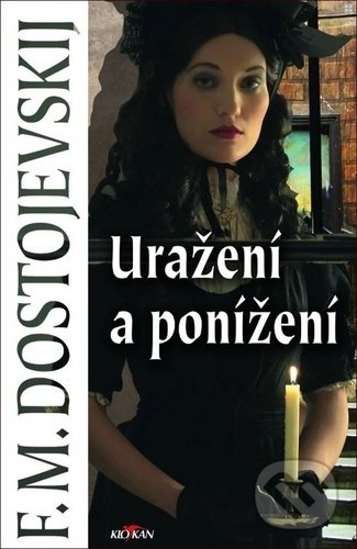 Kniha: Uražení a ponížení (Fiodor Michajlovič Dostojevskij). Alpress, 2020 Kniha: Uražení a ponížení (Fiodor Michajlovič Dostojevskij). Alpress, 2020